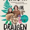 Mittendrin im Draußen - Pilze, Pflanzen und Tiere direkt vor der Haustür - eine Entdeckungsreise - buch
