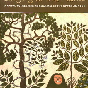 Singing to the Plants: A Guide to Mestizo Shamanism in the Upper Amazon - buch